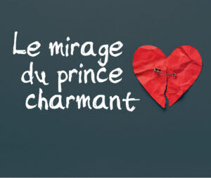Conf’gesticulée « Le Mirage du Prince Charmant » par Stéphanie Rippe